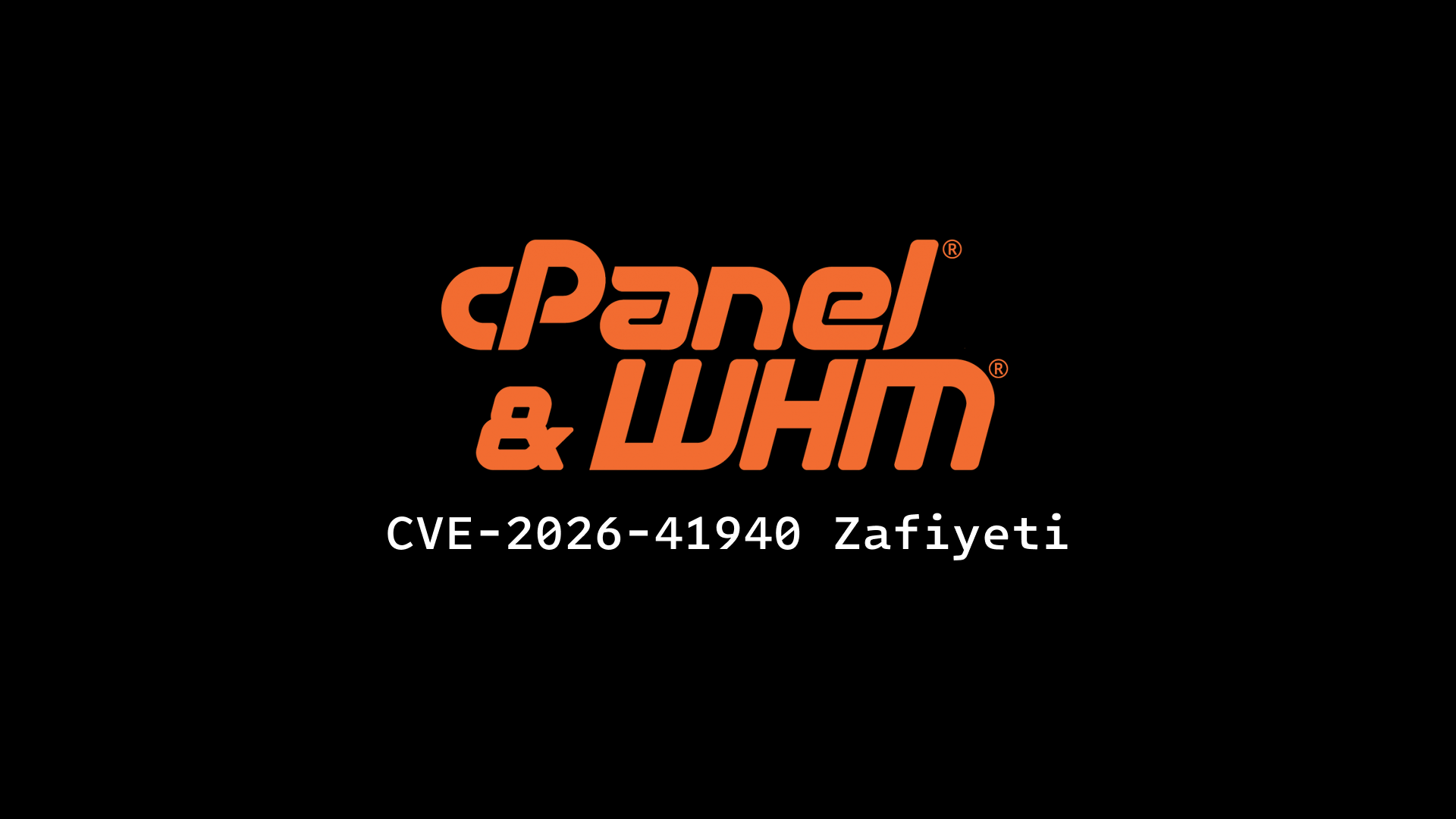 cPanel & WHM (CVE-2026-41940) Zafiyeti ve Atak Vektörü